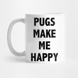 Pugs make me happy Mug